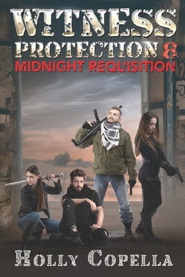 Witness Protection 8: Midnight Requisition by Copella, Holly