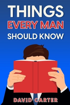 Things Every Man Should Know by Carter, David