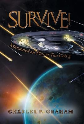 Survive!: Marooned on Planet Tau Ceti G by Graham, Charles P.