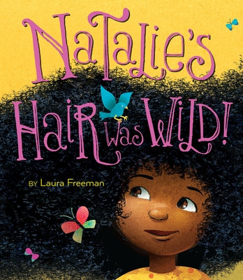 Natalie's Hair Was Wild! by Freeman, Laura