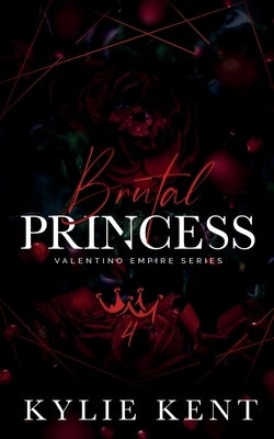 Brutal Princess by Kent, Kylie