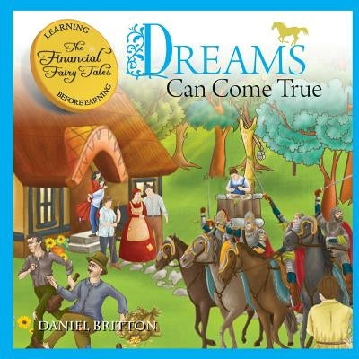 The Financial Fairy Tales: Dreams Can Come True by Britton, Daniel