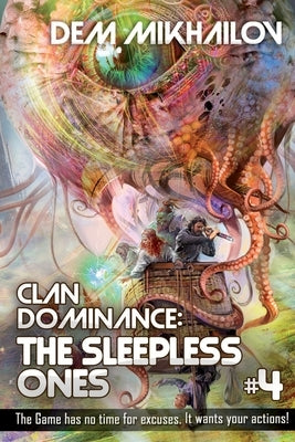Clan Dominance: The Sleepless Ones (Book #4): LitRPG Series by Mikhailov, Dem