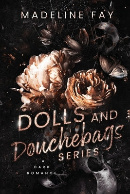 Dolls and Douchebags: The Complete Dark Romance Collection: A Reverse Harem Dark Romance Omnibus: The Complete Dark Romance Collection: A Bully Dark R by Fay, Madeline