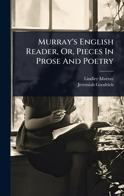 Murray's English Reader, Or, Pieces In Prose And Poetry by Murray, Lindley