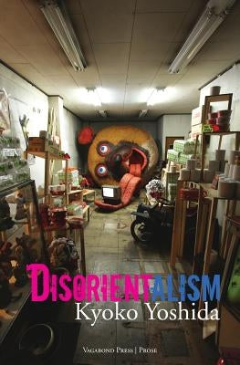 Disorientalism by Yoshida, Kyoko