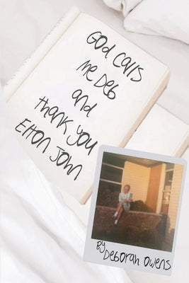 God Calls Me Deb and Thank You Elton John by Owens, Deborah