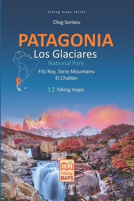 PATAGONIA, Los Glaciares National Park, Fitz Roy, Torre Mountains, El Chaltén, hiking maps by Senkov, Oleg