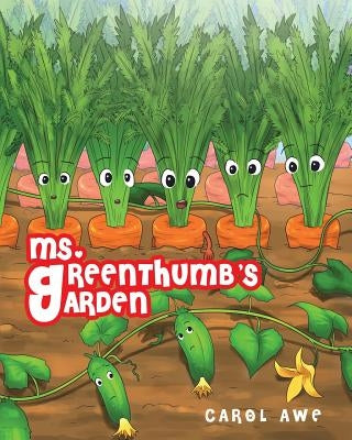 Ms. Greenthumb's Garden by Awe, Carol