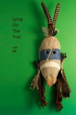 Lying on the Trail by Bill, Just