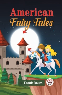 American Fairy Tales by Frank Baum, L.