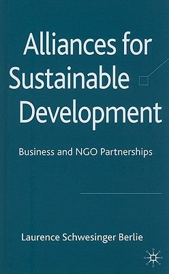Alliances for Sustainable Development: Business and NGO Partnerships by Berlie, L.