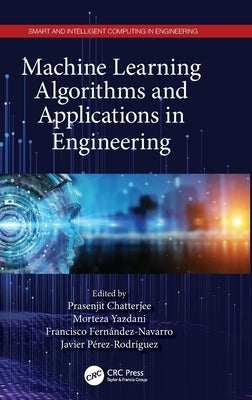 Machine Learning Algorithms and Applications in Engineering by Chatterjee, Prasenjit