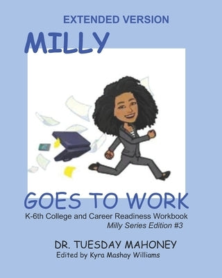 Extended Size- Milly Goes To Work: College and Career Readiness for Kids by Williams, Kyra