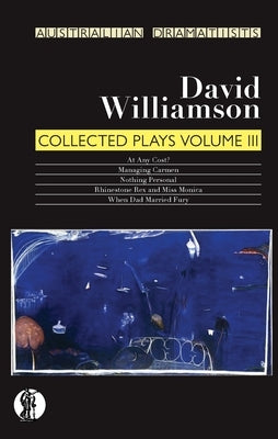 Williamson: Collected Plays Volume III by Williamson, David