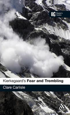 Kierkegaard's 'Fear and Trembling': A Reader's Guide by Carlisle, Clare