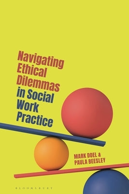 Navigating Ethical Dilemmas in Social Work Practice by Doel, Mark