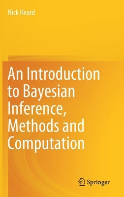 An Introduction to Bayesian Inference, Methods and Computation by Heard, Nick