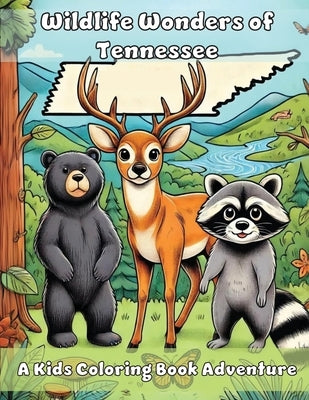 Wildlife Wonders of Tennessee: A Kids Coloring Book Adventure by Adventures, Ashley And Joshua