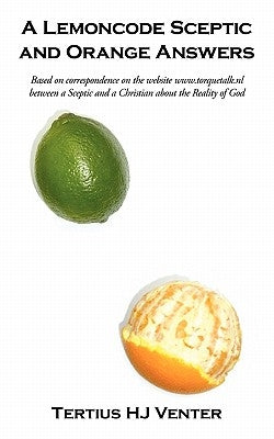 A Lemoncode Sceptic and Orange Answers by Venter, Tertius Hj