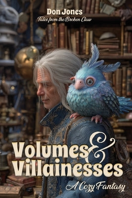 Volumes & Villainesses: A Cozy Fantasy by Jones, Don