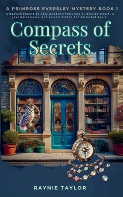 Compass of Secrets: A Primrose Eversley Mystery Book 1 by Taylor, Raynie