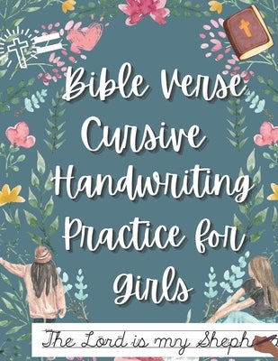 Bible Verse Handwriting Practice for Girls: Improve Cursive Penmanship and Memorize Scripture by McEwan, Megan