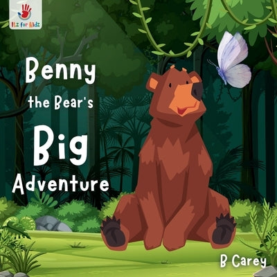 Benny the Bear's Big Adventure: A wordless picture book of Benny's Forest Journey of Discovery and Courage Itz for Kidz by Carey, B.