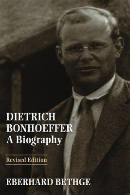 Dietrich Bonhoeffer: A Biography by Bethge, Eberhard