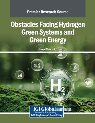 Obstacles Facing Hydrogen Green Systems and Green Energy by Mabrouki, Jamal