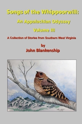 Songs of the Whippoorwill: An Appalachian Odyssey, Volume III by Blankenship, John