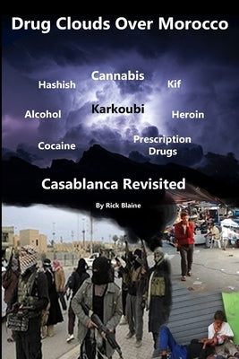 Drug Clouds Over Morocco - Casablanca Revisited: Rescuing Lost Souls by Blaine, Rick