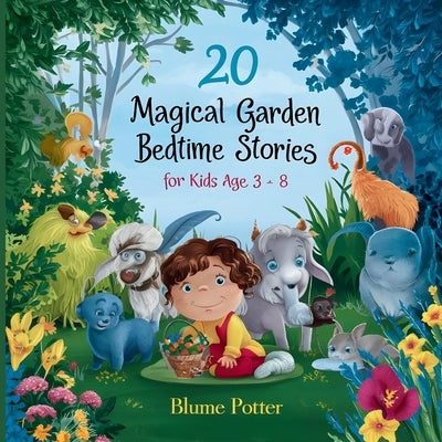 20 Magical Garden Bedtime Stories For Kids Age 3 - 8 by Potter, Blume