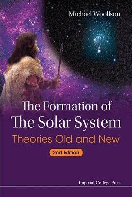 Formation of the Solar System, The: Theories Old and New (2nd Edition) by Woolfson, Michael Mark