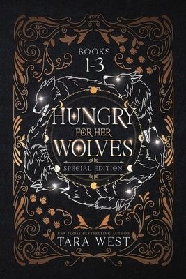 Hungry for Her Wolves Books 1-3 by West, Tara