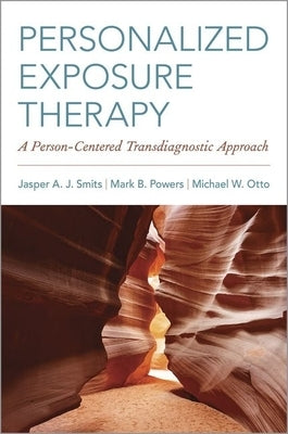 Personalized Exposure Therapy: A Person-Centered Transdiagnostic Approach by Smits, Jasper A. J.