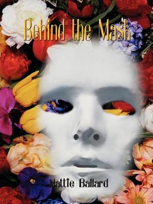 Behind the Mask by Ballard, Hattie