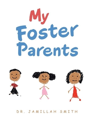 My Foster Parents by Smith, Jamillah
