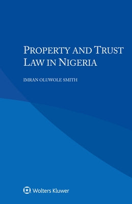 Property and Trust Law in Nigeria by Smith, Imran Oluwole