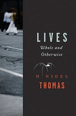 Lives: Whole and Otherwise by Thomas, H. Nigel