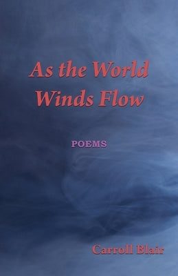 As the World Winds Flow by Blair, Carroll