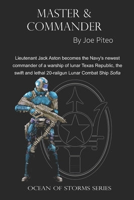 Master and Commander: War on the Seas of the Moon by Piteo, Joe