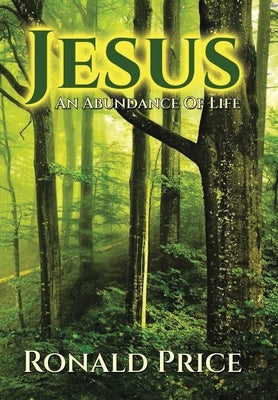 Jesus An Abundance Of Life by Price, Ronald