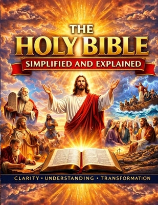 The Holy Bible Simplified and Explained: A Complete Guide to Understanding Every Book of Scripture from Genesis to Revelation by Theological Institute, Hallmark