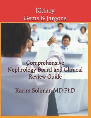 Kidney Gems & Jargons: Nephrology Board Review by Soliman, Karim M.