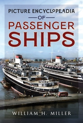 Picture Encyclopedia of Passenger Ships 1955 by Miller, William H.