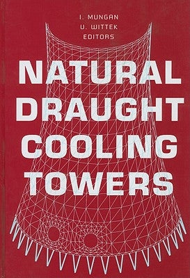 Natural Draught Cooling Towers by Mungan, I.