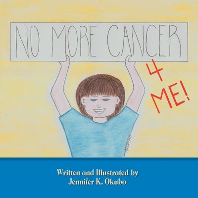 No More Cancer for Me! by Okubo, Jennifer K.
