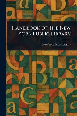 Handbook of The New York Public Library by Library, New York Public
