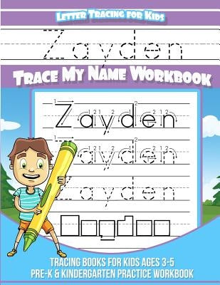 Zayden Letter Tracing for Kids Trace my Name Workbook: Tracing Books for Kids ages 3 - 5 Pre-K & Kindergarten Practice Workbook by Books, Zayden